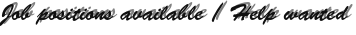 Job positions available / Help wanted Job positions available / Help wanted